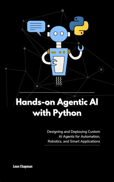 Hands-on Agentic AI with Python: Designing and Deploying Custom AI ...