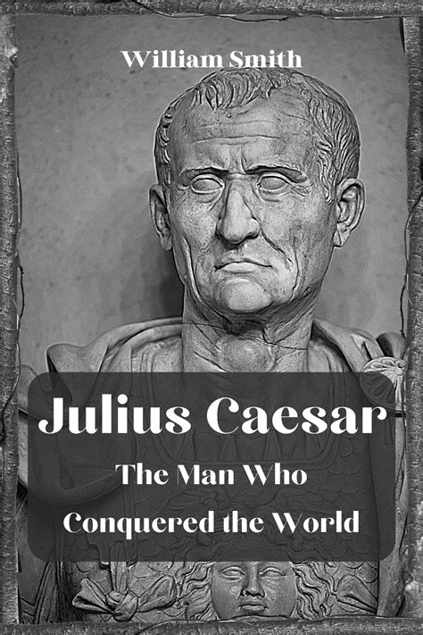 Buy Julius Caesar The Man Who Conquered the World: The Tragic rise and ...