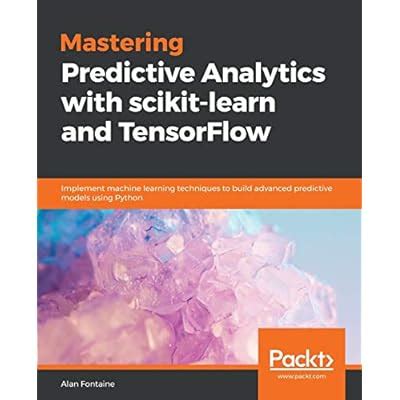 Buy Mastering Predictive Analytics with scikit-learn and TensorFlow ...