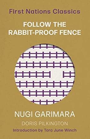 Follow the Rabbit-Proof Fence: First Nations Classics : Garimara ...