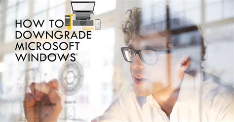 How to downgrade Windows | Downgrade Microsoft Windows 11, 10, 8, 8.1 ...