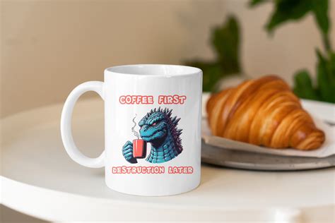 King of the Monsters Needs Coffee First Destruction Later Mug, Godzilla ...