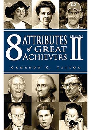 8 Attributes Of Great Achievers Volume Ii eBook : Cameron C. Taylor ...
