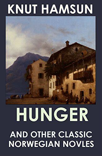 Hunger: And Other Classic Norvegian Novels eBook : Hamsun, Knut ...