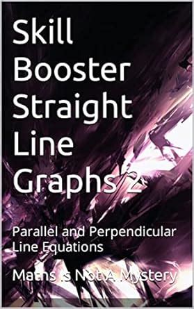 Skill Booster Straight Line Graphs 2: Parallel and Perpendicular Line ...