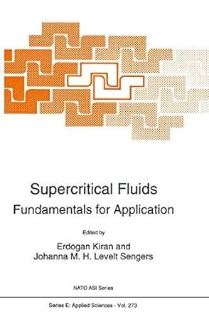 Supercritical Fluids: Fundamentals for Application: 273 (NATO Science ...