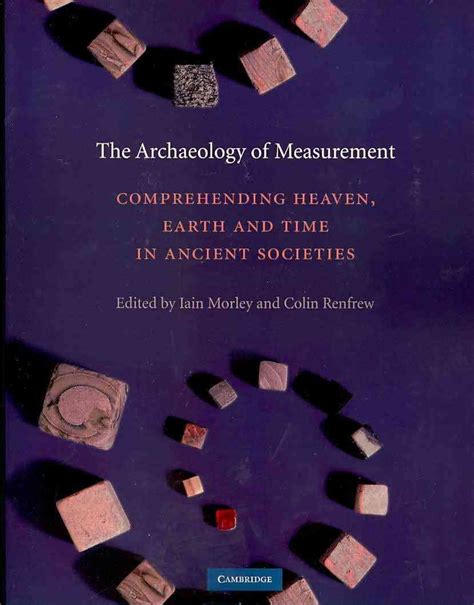 Buy The Archaeology of Measurement: Comprehending Heaven, Earth and ...