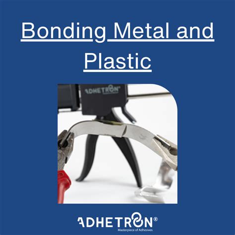 Bonding Metal and Plastic | Adhetron | Masterpiece of Adhesives