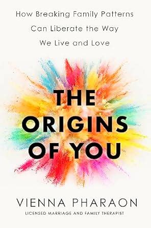 Buy The Origins of You: How Breaking Family Patterns Can Liberate the ...