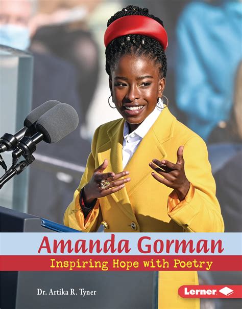 Amanda Gorman: Inspiring Hope with Poetry by Artika R. Tyner | Goodreads