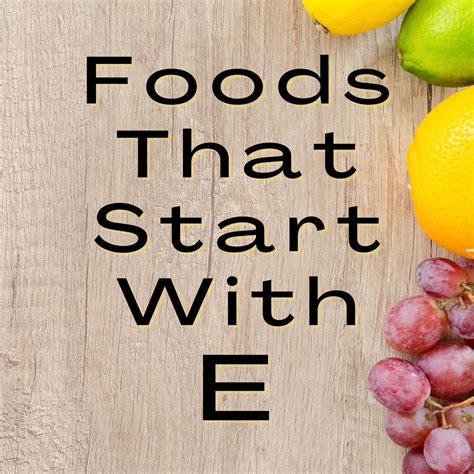 Foods That Start With E: 36+ Foods Beginning With The Letter E