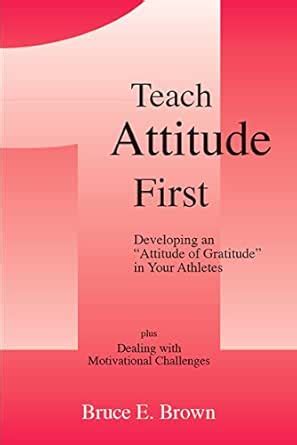 Teach Attitude First: Developing an “Attitude of Gratitude” in Your ...