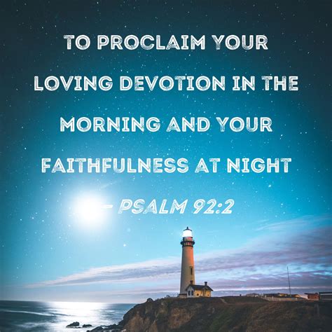 Psalm 92:2 to proclaim Your loving devotion in the morning and Your ...