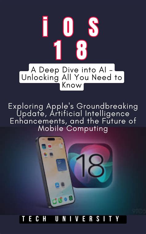 Buy iOS 18: A Deep Dive into AI - Unlocking All You Need to Know ...