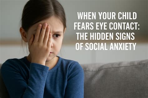 Why Your Child Fears Eye Contact: Signs Of Social Anxiety
