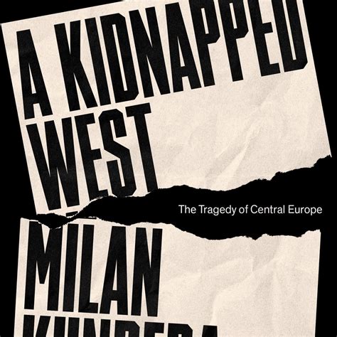 A Kidnapped West: The Tragedy of Central Europe