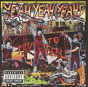 Fever to Tell: Yeah Yeah Yeahs, Yeah Yeah Yeahs, Nick Zinner, Karen O ...