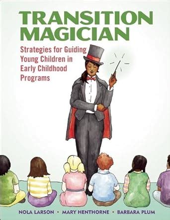Transition Magician: Strategies for Guiding Young Children in Early ...
