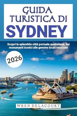 SYDNEY GUIDA TURISTICA DI 2026 (Italian Edition) eBook : Delacourt ...