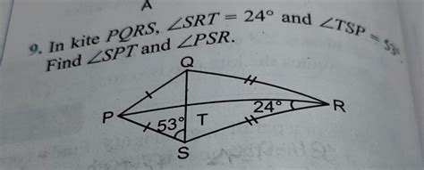 In kite PQRS,angle SPT=24°& angle TSP=53°.Find angle SPT & angle PSR ...