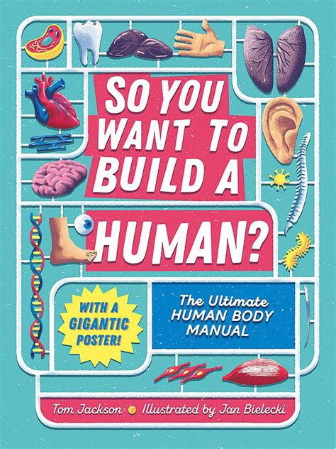 So You Want to Build a Human?: The ultimate human body manual : Jackson ...