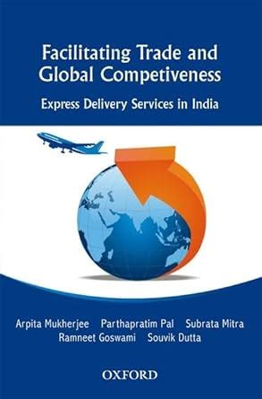 FACILITATING TRADE AND GLOBAL COMPETITIV : ARPITA MUKHERJEE SUBRATA ...