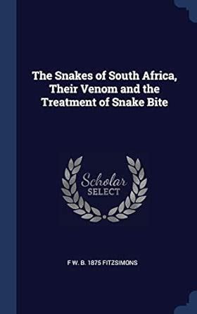 Buy The Snakes of South Africa, Their Venom and the Treatment of Snake ...