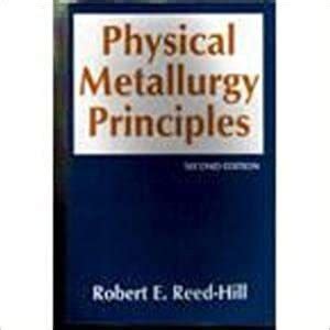 Physical Metallurgy Principles 2ed: Buy Physical Metallurgy Principles ...