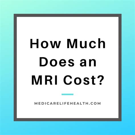 How Much Does an MRI Cost? - Medicare Life Health