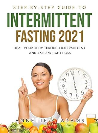 Buy Step-by-Step Guide to Intermittent Fasting 2021: Heal Your Body ...