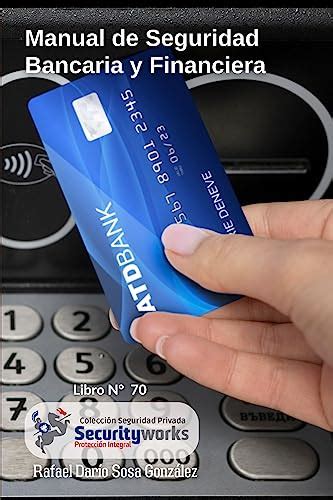 Manual de Seguridad Bancaria y Financiera:Proteja los bancos y sus ...