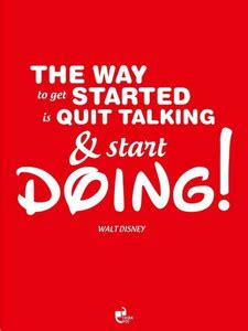 Wall Poster The way to get started is quit talking & start doing! Walt ...