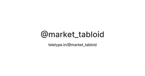 @market_tabloid — Teletype