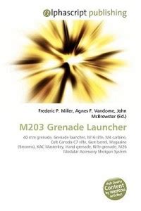 M203 Grenade Launcher: Buy M203 Grenade Launcher by Miller Frederic P ...