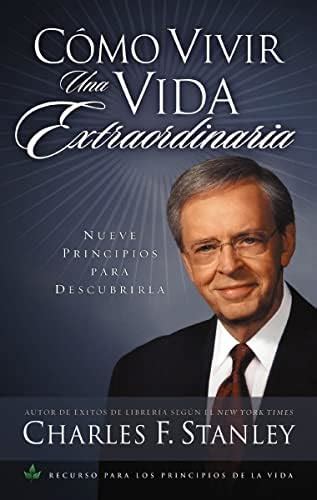 Cómo vivir una vida extraordinaria: Nueve principios para descubrirla ...