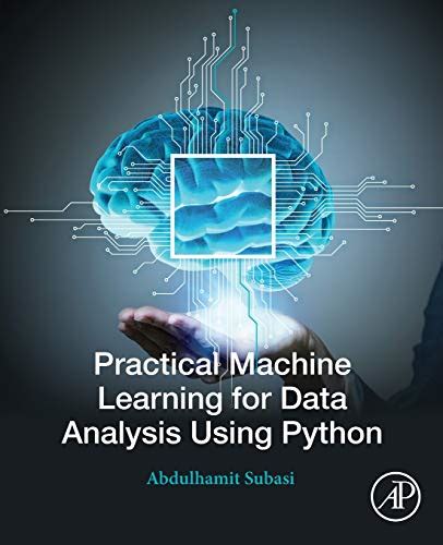 Buy Practical Machine Learning for Data Analysis Using Python Book ...