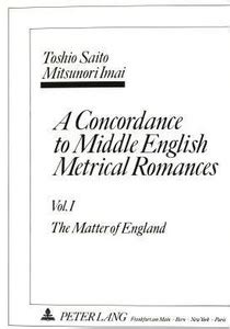 Concordance to Middle English Metrical Romances: The Matter of England ...