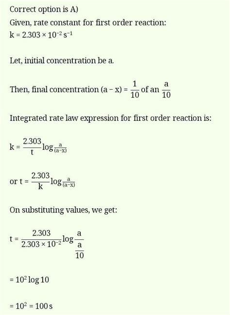 The value of rate constant for a first order reaction is 2.303 x 10^-2 ...