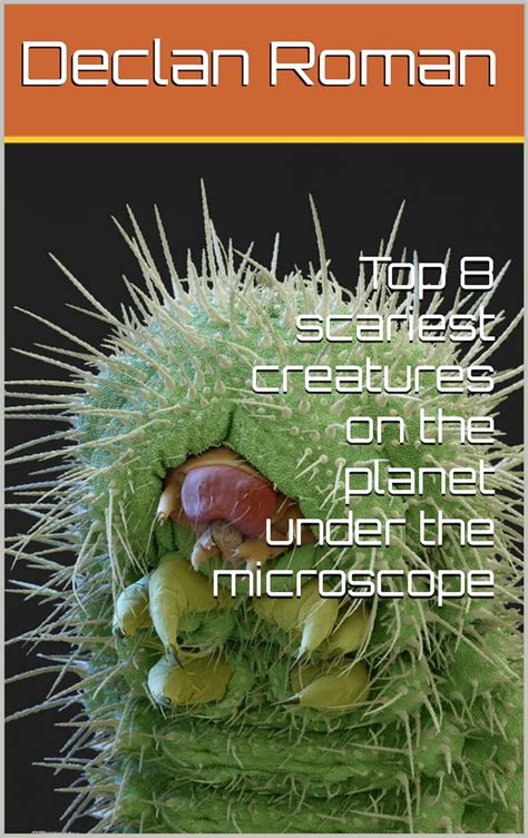 Top 8 scariest creatures on the planet under the microscope eBook ...