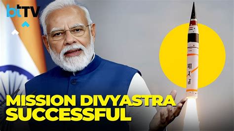 India's Mega Mission Divyastra, Enhances India's Nuclear Deterrent ...