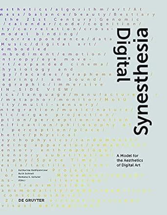 Digital Synesthesia: A Model for the Aesthetics of Digital Art (Edition ...
