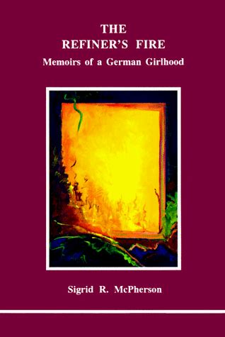 Buy The Refiner's Fire: Memoirs of a German Girlhood (STUDIES IN ...