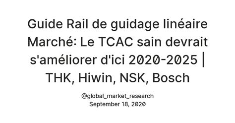 Guide Rail de guidage linéaire Marché: Le TCAC sain devrait s'améliorer ...