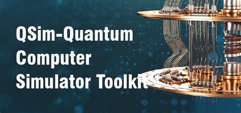 QSim – Quantum Computer Simulator Toolkit - GS SCORE