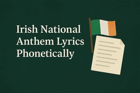 Irish National Anthem Lyrics Phonetically: A Learner's Guide