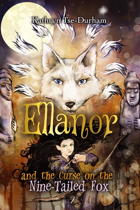Ellanor and the Curse on the Nine-Tailed Fox : Kathryn Tse-Durham ...