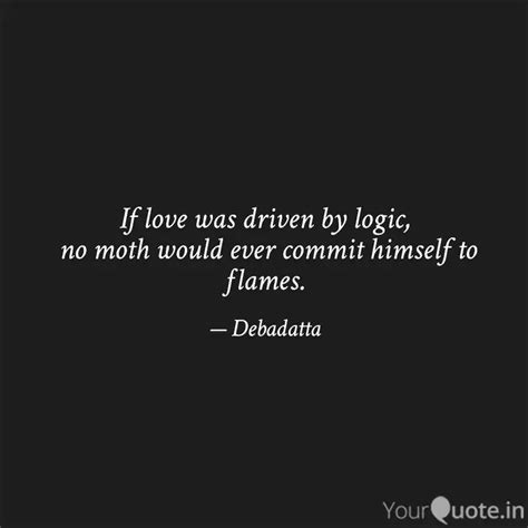 If love was driven by log... | Quotes & Writings by Debadatta | YourQuote