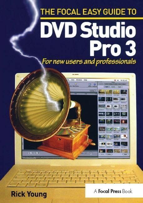 Buy The Focal Easy Guide to DVD Studio Pro 3: For new users and ...