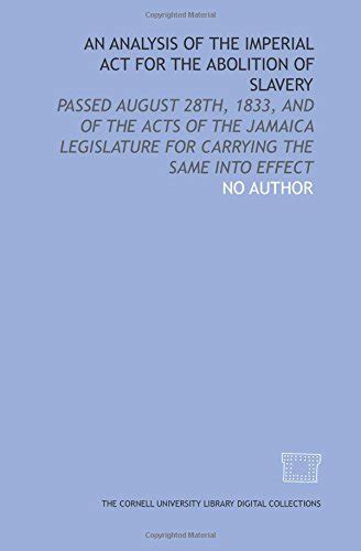 An Analysis of the imperial act for the abolition of slavery: passed ...