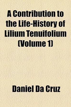 Buy A Contribution to the Life-history of Lilium Tenuifolium Book ...